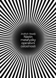 Veselý, Jindřich - Nástin metafyziky operativní celostnosti