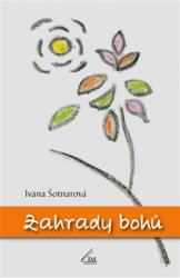 Šotnarová, Ivana - Zahrady bohů