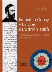 Pfaff, Ivan - Francie a Čechy v Evropě národních států