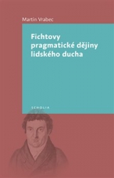 Vrabec, Martin - Fichtovy pragmatické dějiny lidského ducha