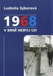 Sýkorová, Ludmila - 1968 v Brně nebyli lvi