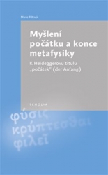 Pětová, Marie - Myšlení počátku a konce metafysiky