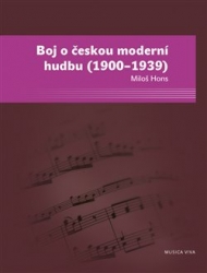 Hons, Miloš - Boj o českou moderní hudbu (1900-1939)