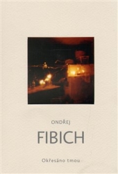 Fibich, Ondřej - Okřesáno tmou