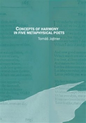 Jajtner, Tomáš - Concepts of Harmony in Five Metaphysical Poets