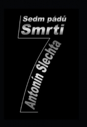 Šlechta, Antonín - Sedm pádů smrti