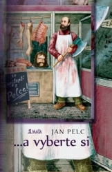 Pelc, Jan - ...a vyberte si
