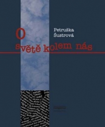 Šustrová, Petruška - O světě kolem nás