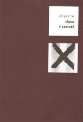 Pechar, Jiří - Slovo v samotě