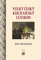 Bittermann, Josef - Velký český kuchařský lexikon
