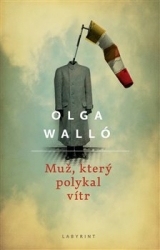 Walló, Olga - Muž, který polykal vítr