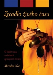 Noe, Miroslav - Zrcadlo živého času