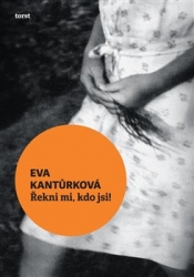 Kantůrková, Eva - Řekni mi, kdo jsi!