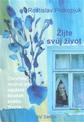 Prokopjuk, Rostislav - Žijte svůj život
