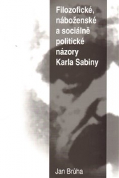 Brůha, Jan - Filozofické, náboženské a sociálně politické názory Karla Sabiny
