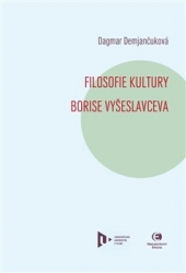 Demjančuková, Dagmar - Filosofie kultury Borise Vyšeslavceva