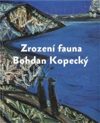 Dostál, Martin - Zrození fauna - Bohdan Kopecký