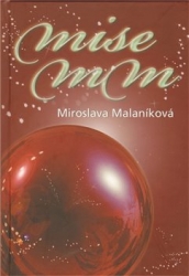 Malaníková, Miroslava - Mise MM aneb Mesiáš přijde za sedm dní