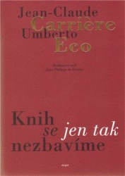 Carriere, Jean-Claude - Knih se jen tak nezbavíme