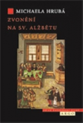Hrubá, Michaela - Zvonění na sv. Alžbětu