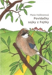 Hollitzerová, Marie - Povídačky sojky z Fojtky