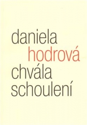 Hodrová, Daniela - Chvála schoulení