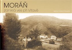 Pavelčík, Vojtěch - Moráň - zaniklá ves při Vltavě