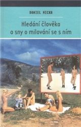 Micka, Daniel - Hledání člověka a sny o milování se s ním