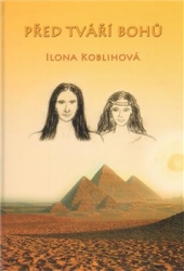 Koblihová, Ilona - Před tváří bohů