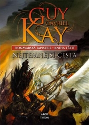 Kay, Guy Gavriel - Fionavarská tapiserie III. Nejtemnější cesta