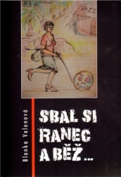 Valenová, Blanka - Sbal si ranec a běž...