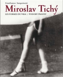 Sanguinetti, Gianfranco - Miroslav Tichý:Podoby pravdy/ Les formes du vrai