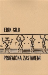 Gilk, Erik - Prozaická zastavení