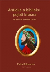 Štěpánová, Petra - Antické a biblické pojetí krásna