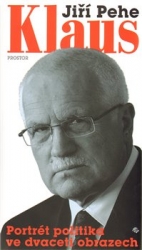 Pehe, Jiří - Klaus - portrét politika ve dvaceti obrazech