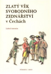 Luboš, Antonín - Zlatý věk svobodného zednářství  v Čechách