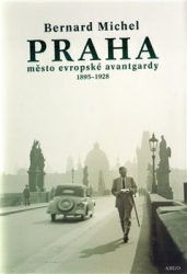 Michel, Bernard - PRAHA město evropské avantgardy 1895 - 1928