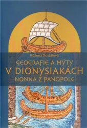 Dostálová, Růžena - Geografie a mýty v Dionysiakách Nonna z Panopole