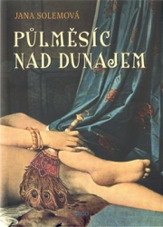 Solemová, Jana - Půlměsíc nad Dunajem