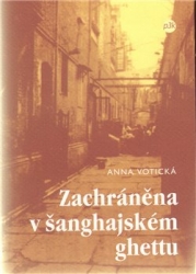 Votická, Anna - Zachráněna v šanghajském ghettu