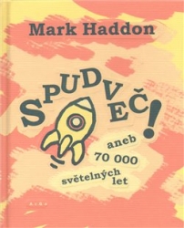 Haddon, Mark - Spudveč! aneb 70 000 světelných let