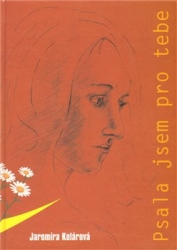Kolárová, Jaromíra - Psala jsem pro tebe