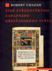 Chazan, Robert - Židé středověkého západního křesťanského světa 1000–1500