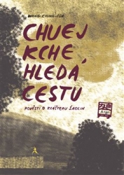 Chung-Ťun, Wang - Chuej Kche hledá cestu - Pověsti o klášteru Šao-lin