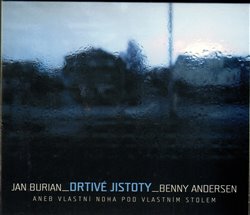 Burian, Jan - Drtivé jistoty aneb Vlastní noha pod vlastním stolem