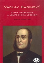 Votruba, Adam - Václav Babinský – život loupežníka a loupežnická legenda