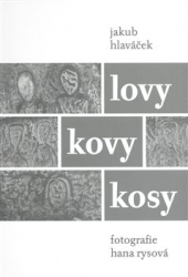 Hlaváček, Jakub - Lovy kovy kosy