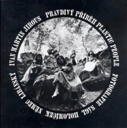 Jirous, Ivan Martin - Pravdivý příběh Plastic People