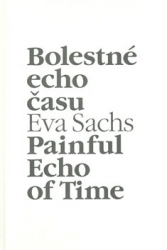 Sachs, Eva - Bolestné echo času