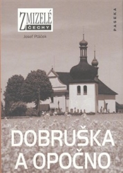 Ptáček, Josef - Zmizelé Čechy-Dobruška a Opočno